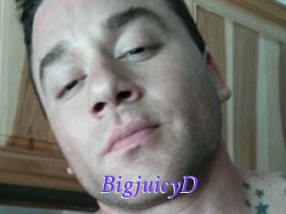 BigjuicyD