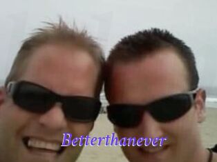 Betterthanever