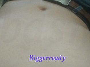 Biggerready