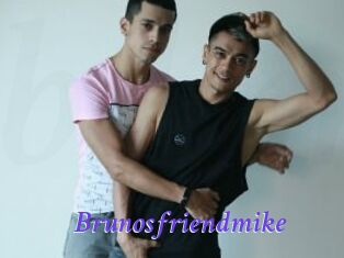 Brunosfriendmike