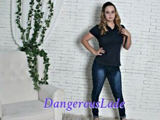 DangerousLade