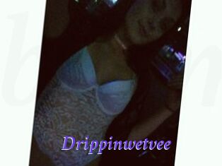 Drippinwetvee