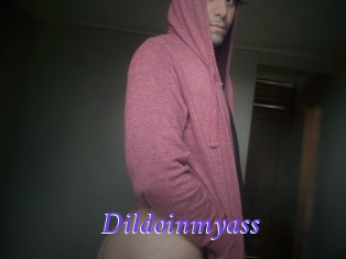 Dildoinmyass