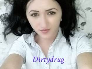 Dirtydrug