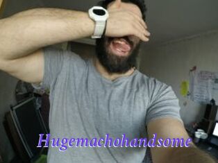 Hugemachohandsome