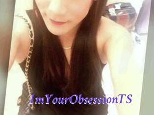 ImYourObsessionTS