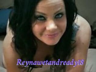 Reynawetandready18